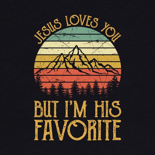 Vintage Christian Jesus Loves You But I'm His Favorite by GreggBartellStyle